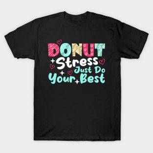 Donut Stress Just Do Your Best Cute Teacher Testing Day T-Shirt